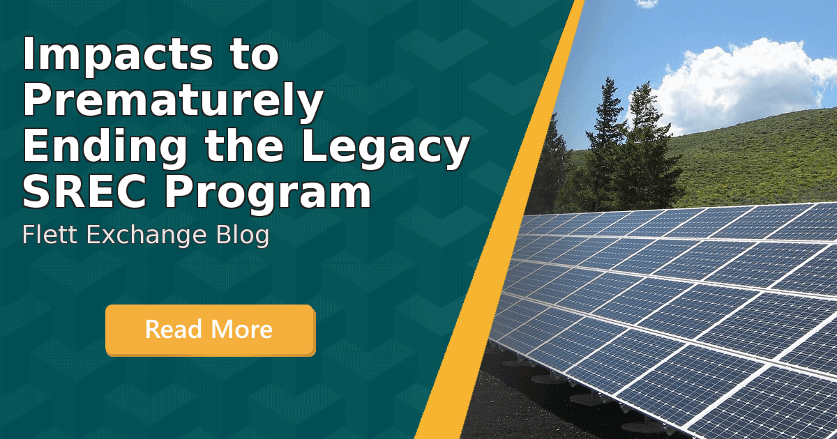 Impacts to Prematurely Ending the Legacy SREC Program | Flett Exchange